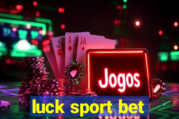 luck sport bet